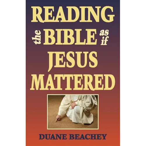 Reading the Bible as If Jesus Mattered