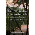 Two Old Ladies in a Waterhole: Daily Walks with the Living Water