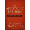 The Apostolic Fathers: An Introduction