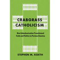 Crabgrass Catholicism: How Suburbanization Transformed Faith and Politics in Postwar America