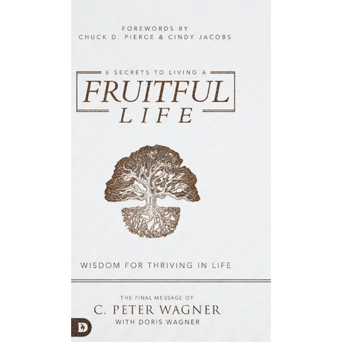 6 Secrets to Living a Fruitful Life: Wisdom for Thriving in Life