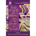 The Place of Story and the Story of Place: An Earthed Faith: Telling the Story amid the Anthropocene, Volume 3