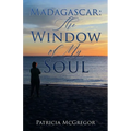 Madagascar: The Window of My Soul