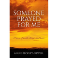 Someone Prayed for Me: A Story of Faith, Hope, and Love