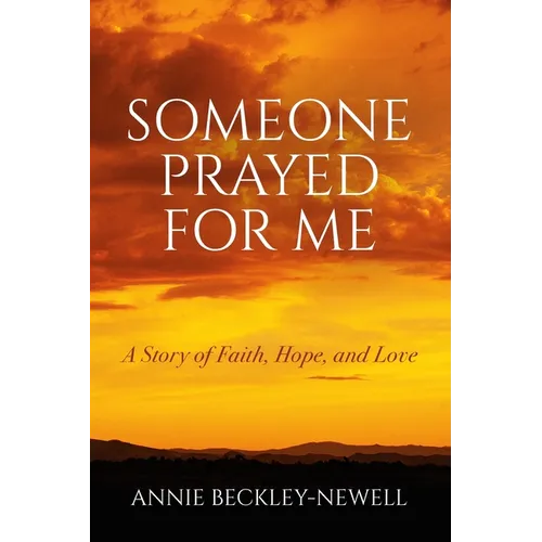 Someone Prayed for Me: A Story of Faith, Hope, and Love