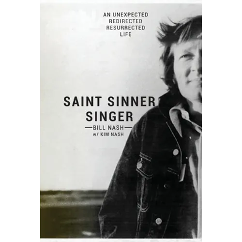 Saint Sinner Singer: An Unexpected, Redirected, Resurrected Life