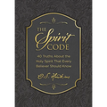 The Spirit Code: 40 Truths about the Holy Spirit That Every Believer Should Know (a 40-Day Devotional)
