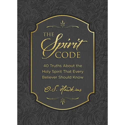 The Spirit Code: 40 Truths about the Holy Spirit That Every Believer Should Know (a 40-Day Devotional)