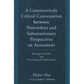 A Constructively Critical Conversation between Nonviolent and Substitutionary Perspectives on Atonement