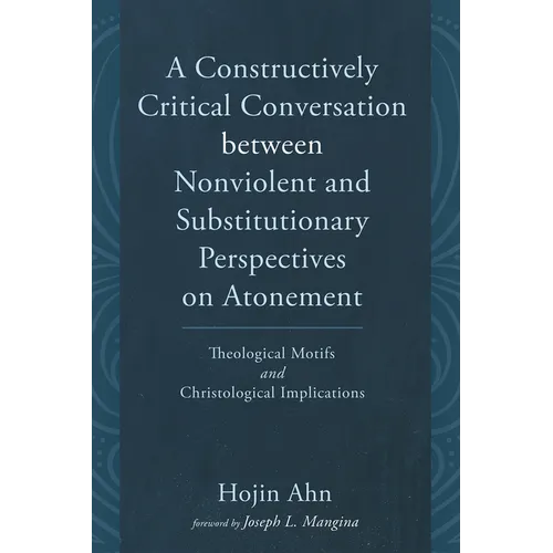 A Constructively Critical Conversation between Nonviolent and Substitutionary Perspectives on Atonement
