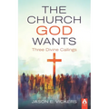 The Church God Wants: Three Divine Callings