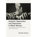 Systemic Oppression and Depression in Black Women: A Path Forward Through Pastoral and Spiritual Care