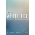 It's Your Attitude: Out with the Bad, in with the Good