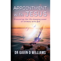 Appointment with Jesus: Discovering the life-changing power of intimacy with Jesus