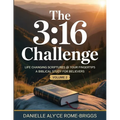 The 3: 16 Challenge: Life Changing Scriptures @ Your Fingertips