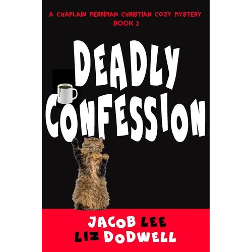 Deadly Confession: A Chaplain Merriman Christian Cozy Mystery (Book 2)