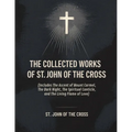 The Collected Works of St. John of the Cross (includes The Ascent of Mount Carmel, The Dark Night, The Spiritual Canticle, and The Living Flame of Lov