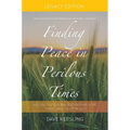 Finding Peace In Perilous Times: Legacy Edition: Legacy Edition