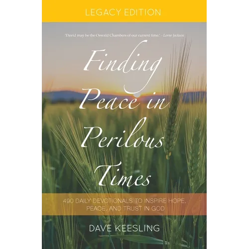 Finding Peace In Perilous Times: Legacy Edition: Legacy Edition