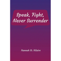 Speak, Fight, Never Surrender