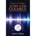 You Can Hear the Voice of God Clearly: How to go from the still small voice to the voice of God