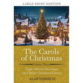 The Carols of Christmas Volume 3 (Large Print): Daily Advent Devotions on Classic Christmas Carols (28-Day Devotional for Christmas and Advent) (The D