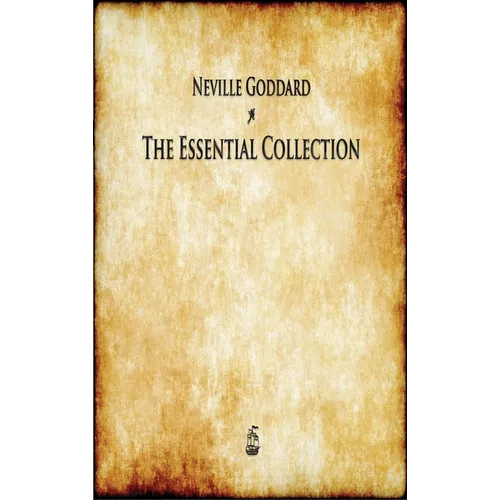 Neville Goddard: The Essential Collection