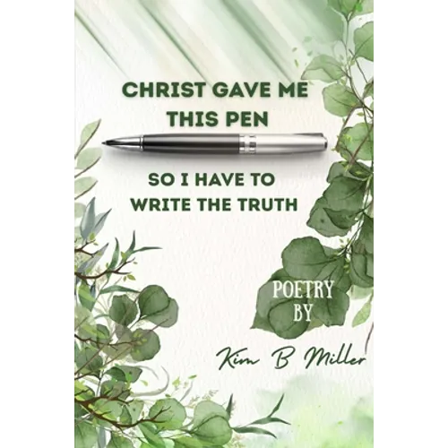 Christ Gave Me This Pen: So I Have to Write the Truth