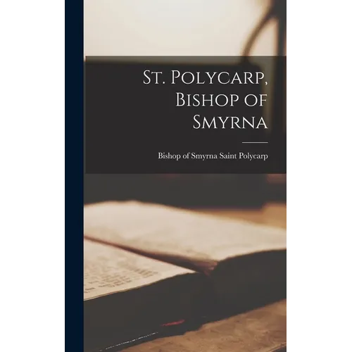 St. Polycarp, Bishop of Smyrna