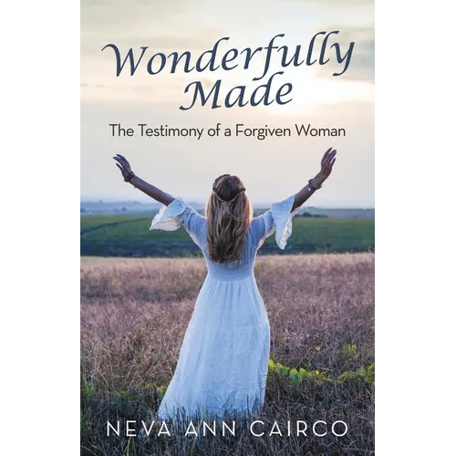 Wonderfully Made: The Testimony of a Forgiven Woman