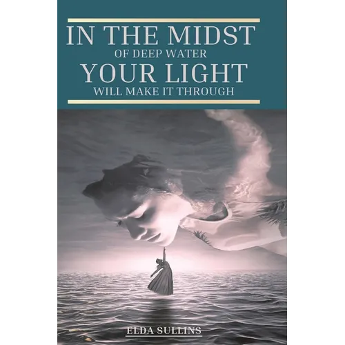 In the Midst of Deep Water, Your Light Will Make It Through