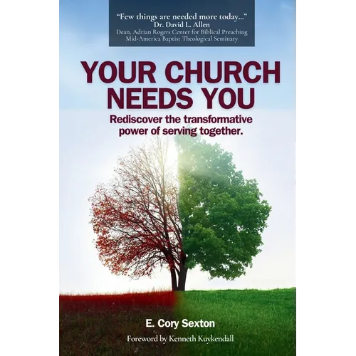 Your Church Needs You: Rediscover the Transformative Power of Serving Together