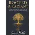 Rooted & Radiant: Faith-Filled Devotional for the Social Introvert Entrepreneur
