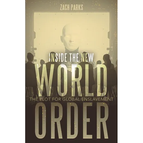 Inside the New World Order: The Plot for Global Enslavement
