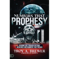 Numbers That Prophesy: Hearing God through Historic Headlines and Numbers That Preach