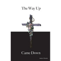 The Way Up Came Down