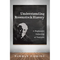 Understanding Rosenstock-Huessy: A Haphazard Collection of Ventures