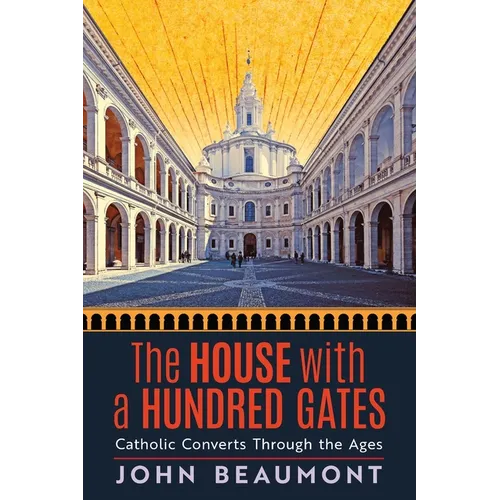 The House With a Hundred Gates: Catholic Converts Through the Ages