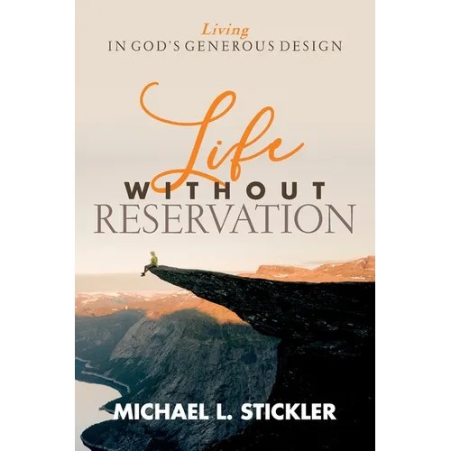 Life Without Reservation: Living in God's Generous Design