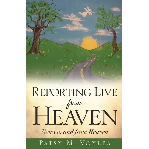 Reporting Live from Heaven: News to and from Heaven