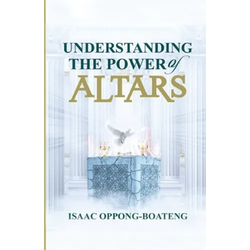 Understanding The Power of Altars