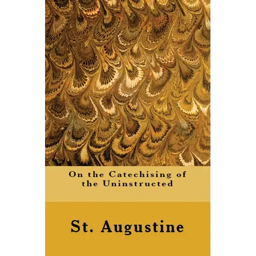 On the Catechising of the Uninstructed