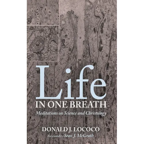 Life in One Breath: Meditations on Science and Christology