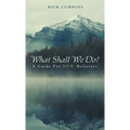 What Shall We Do?: A Guide for New Believers