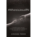 #WhereisJesusRN: A Mindfulness-Based, Cognitive-Therapy Approach to Abiding in Christ