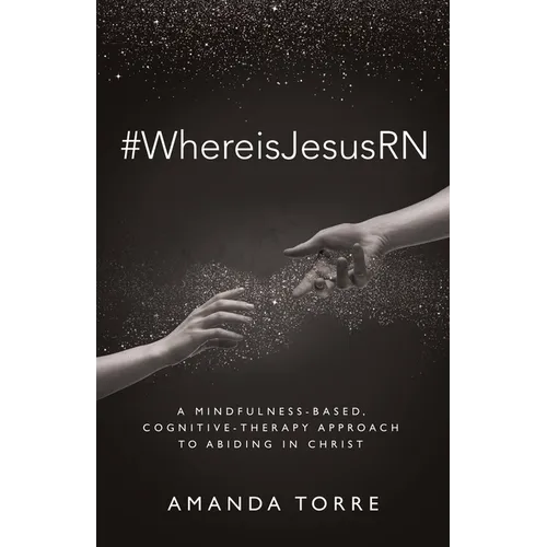 #WhereisJesusRN: A Mindfulness-Based, Cognitive-Therapy Approach to Abiding in Christ