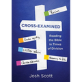 Cross-Examined: Reading the Bible in Times of Division