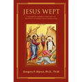 Jesus Wept: A Psychospiritual Handbook of Death, Grief, and Bereavement Counseling for Eastern Orthodox Clergy