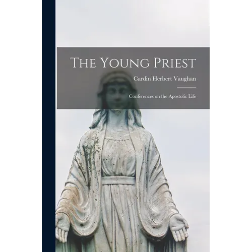 The Young Priest: Conferences on the Apostolic Life