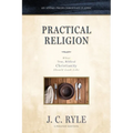 Practical Religion: What True, Biblical Christianity Should Look Like